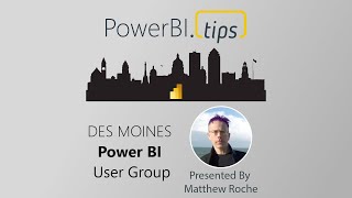 Building a Data Culture with Power BI - Matthew Roche - Des Moines Power BI UG