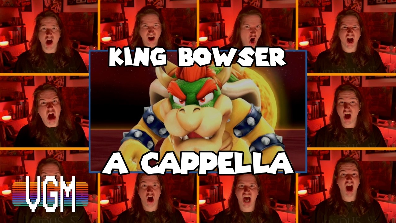 Super Mario Galaxy - King Bowser (A Cappella)