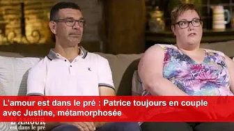 L’amour est dans le pré : Patrice toujours en couple avec Justine, métamorphosée thumbnail