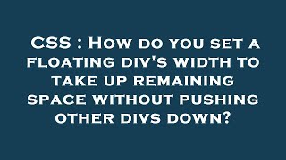 CSS : How do you set a floating div's width to take up remaining space without pushing other divs do