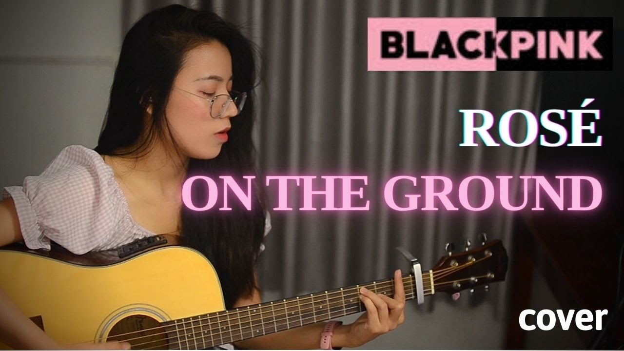 ROSÉ - 'On The Ground' (cover)