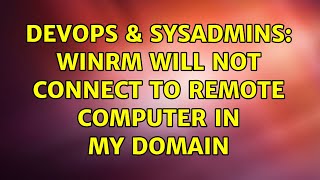 Celebrity DevOps & SysAdmins: WinRM will not connect to remote computer in my Domain (2 Solutions!!) Profile