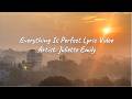 Everything Is Perfect by Juliette Emily | Lyrical Video | Visuals with English Subtitle