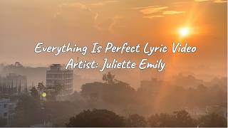 Everything Is Perfect by Juliette Emily | Lyrical Video | Visuals with English Subtitle Wealth