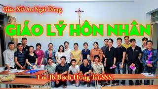Giáo Lý Hôn Nhân Bài 12(tiếp theot)   1: Hôn Nhân Công Giáo Là Một Bí Tích
