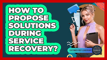 How To Propose Solutions During Service Recovery?