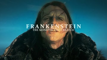 Frankenstein | The Monster You Created