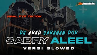 DJ SABRY ALEEL JARANAN DOR VIRAL TIKTOK DJ ARAB VERSI SLOW  BASS BLAYER | ALFIN REVOLUTION