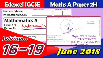 Edexcel IGCSE Maths A | June 2018 Paper 2H | Questions 16-19 Walkthrough (4MA1)
