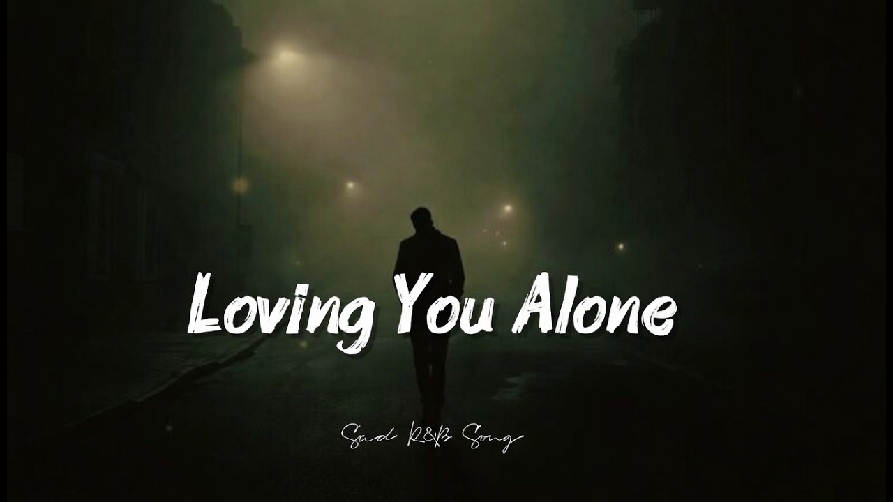 Loving You Alone 💔 | Sad R&B Playlist 2026 | Emotional Slow Jam & Broken Heart Vibes