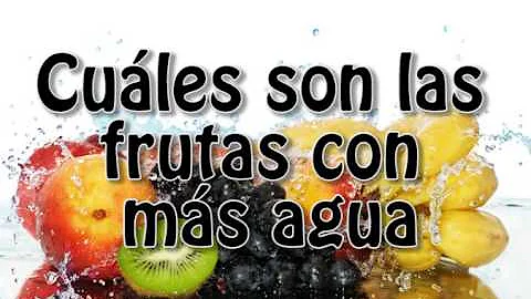 ¿Qué fruta contiene más agua?