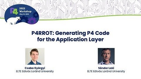 P4RROT: Generating P4 Code for the Application Layer - Csaba Györgyi & Sándor Laki