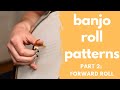 Banjo roll patterns  part 2 forward roll