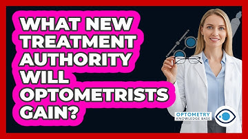 What New Treatment Authority Will Optometrists Gain? - Optometry Knowledge Base