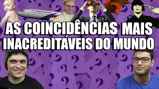AS COINCIDÊNCIAS MAIS INACREDITÁVEIS DO MUNDO