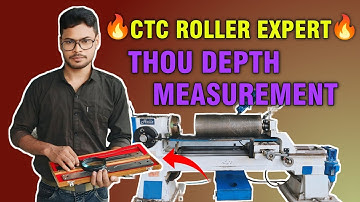 CTC Roller || Thou Depth Measurement 🔥