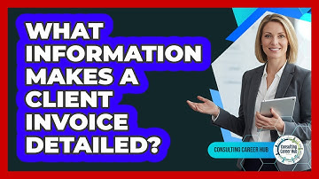 What Information Makes A Client Invoice Detailed?