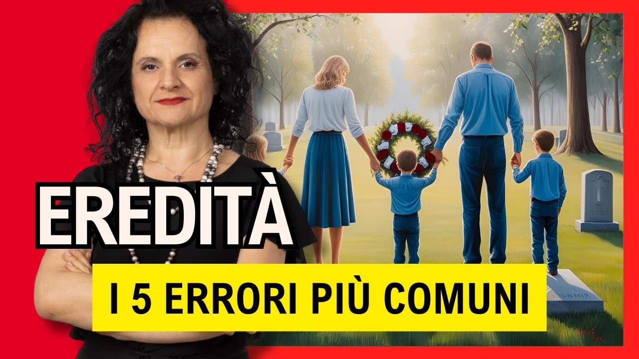 I 5 ERRORI più comuni nella GESTIONE DELL’EREDITA’ - Come EVITARLI