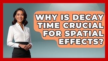 Why Is Decay Time Crucial For Spatial Effects? - Music Producer Mastery