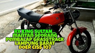 Review RX KING  SULTAN DOER CISS 107, mantan seorang pembalap grasstrack kawakan..LAMPUNG BARAT..