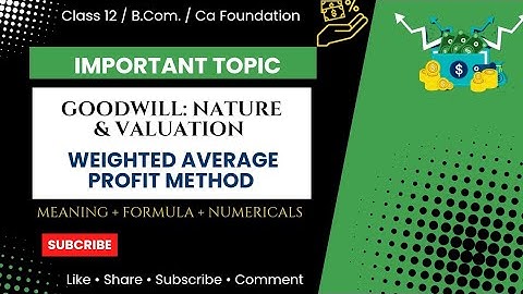 Weighted Average Profit Method | Goodwill Valuation| Partnership | Class-12 | Complete Basics |
