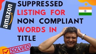 Solved Amazon Listing Suppression Non Compliant Prohibited Words In Title-Policy Violation Word List
