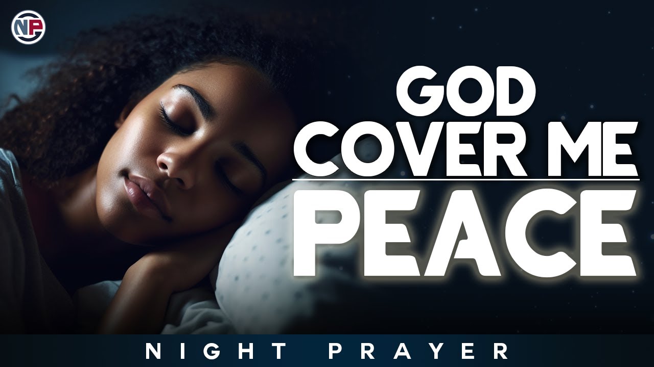 God, Cover Me With Peace and Protect My Heart Tonight | Night Prayer Before Sleep