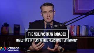 The Neil Postman Paradox: INVESTING IN TECH while RESISTING TECHNOPOLY
