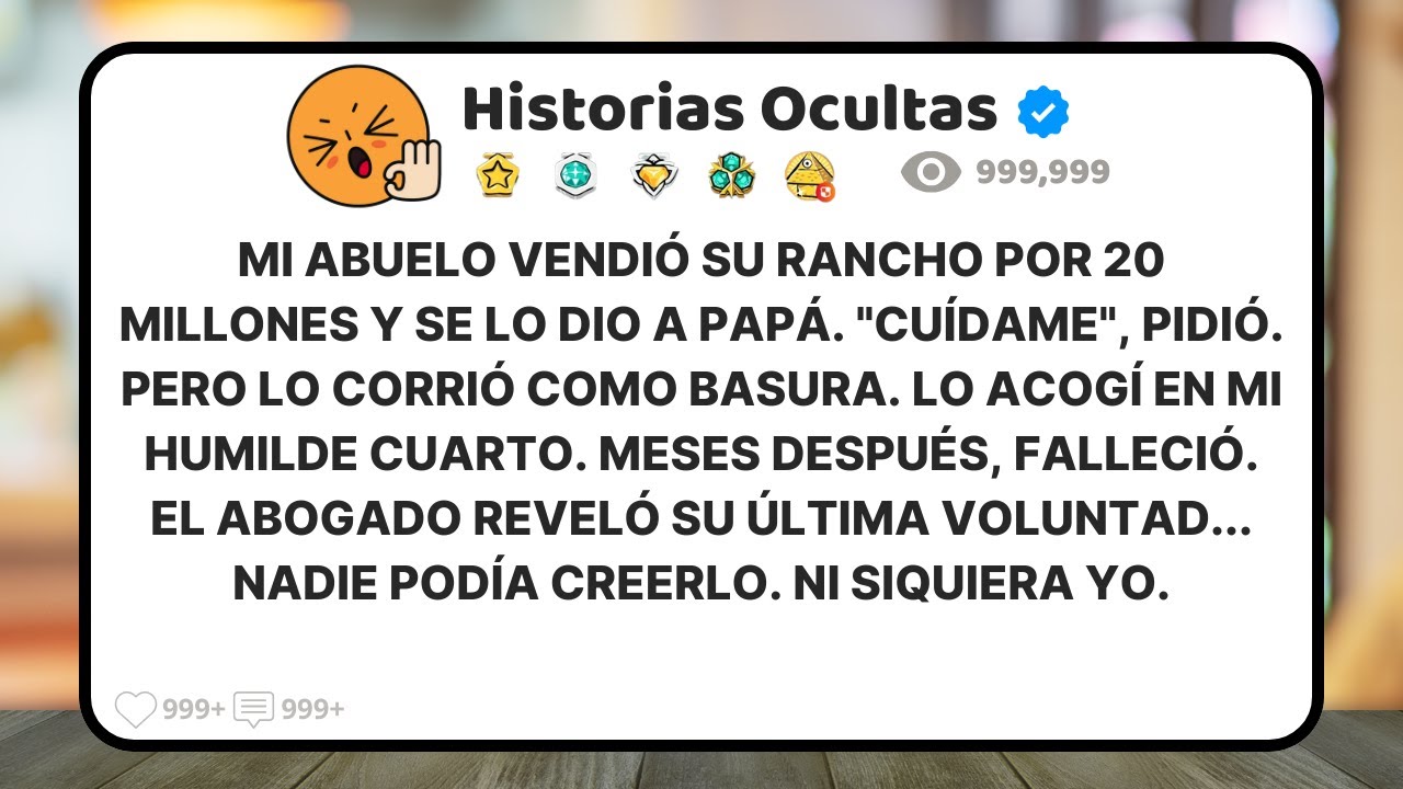 Mi Abuelo Le Dio A Papá 20 Millones De Pesos Para Que Lo Cuidara. Lo Echó. En El Testamento, Papá…