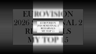 Eurovision 2026 Semi Fnal 2 Rehearsals My Top 15 #esc2026 #eurovision #eurovision2026 #esc