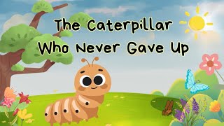 Story Time || The Caterpillar Who Never Gave Up || Bedtime Story || #arcbrainsparks 