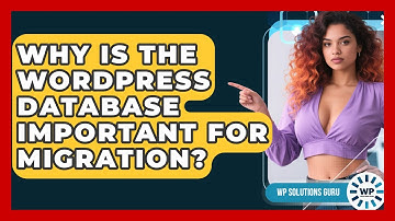 Why Is The WordPress Database Important For Migration? - WP Solutions Guru