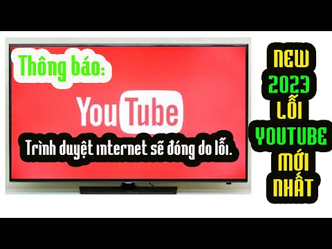 Sửa lỗi tivi Sony không vào được Youtube 2023 | Trình duyệt internet sẽ bị đóng do lỗi. mới nhất 2023