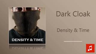 Density & Time - Dark Cloak