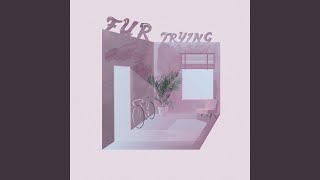 Video thumbnail of "FUR - Trying"