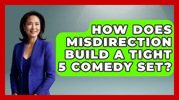 How Does Misdirection Build A Tight 5 Comedy Set? - Open Mic Manual
