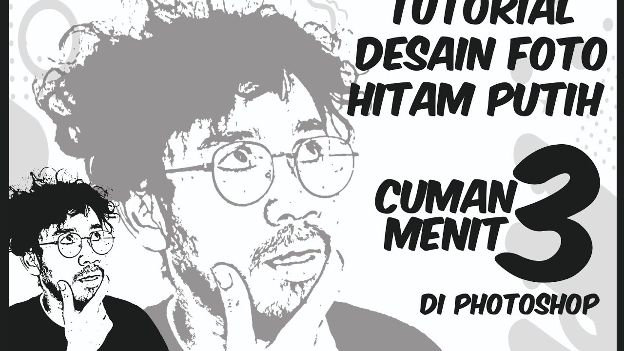 TUTORIAL DESAIN FOTO HITAM PUTIH  DI PHOTOSHOP CUMA 3 