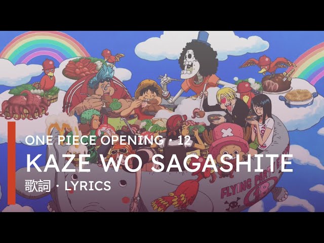 ONE PIECE Opening ・12 : Kaze wo Sagashite | LYRICS class=