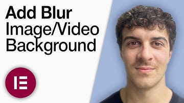 How to Add Blur Image or Video Background in Elementor - Tips and Tricks [2025 Full Guide]