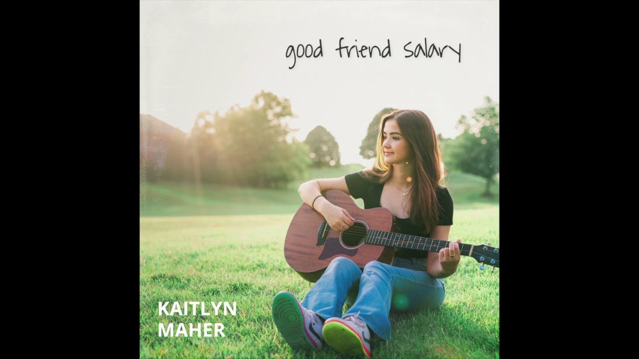 Kaitlyn Maher - Good Friend Salary