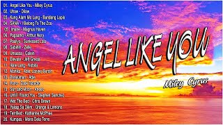 Angels Like You - Miley Cyrus 💖 Uhaw - Dilaw | New OPM Playlist Ibig Kanta 2023