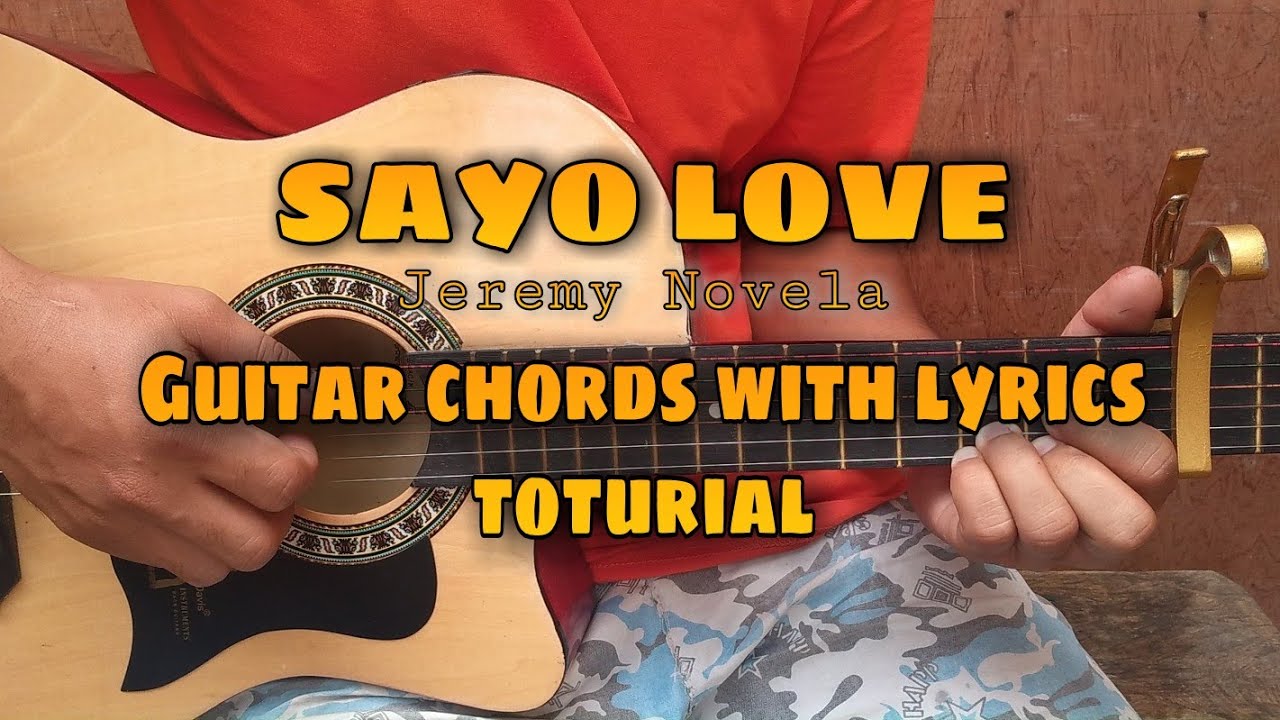 Sayo Love by Jeremy Novela Guitar chords toturial with lyrics