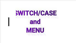Chapter 5 - Switch/Case and Menu (Part 6)