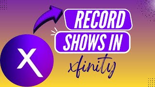 How to Record Shows on Xfinity – Step by Step