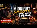 Midnight Smooth Jazz 🎷 | Relax, Focus &amp; Work All Night