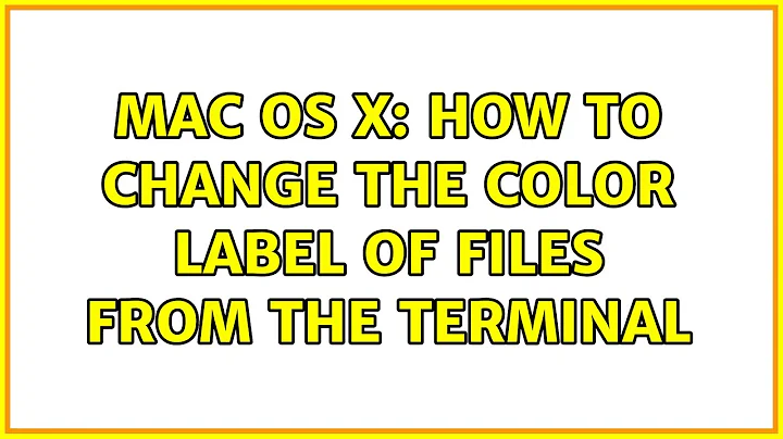 Mac OS X: How to change the color label of files from the Terminal (8 Solutions!!)