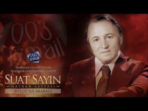 Suat Sayın - Yolcu İle Arabacı - 003ismail (Orijinal Plak Kaydı)