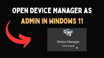 Open Device Manager as admin in Windows 11