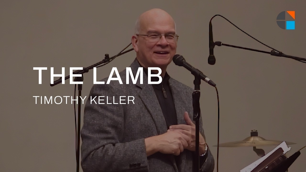 The Lamb – Timothy Keller [Sermon]