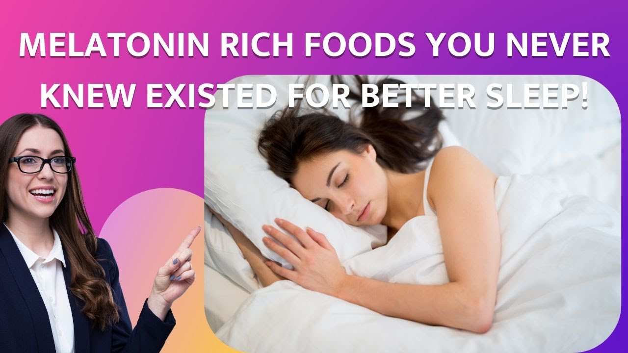Melatonin Rich FOODS You Never Knew Existed For Better Sleep!